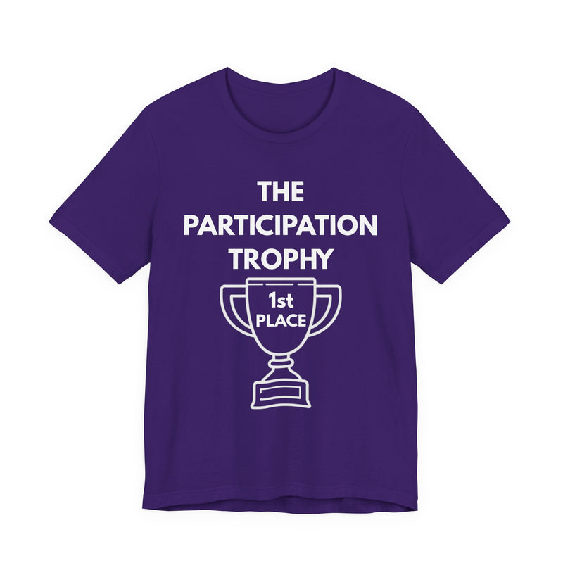 A purple t-shirt with 'The Participation Trophy 1st Place' white text and white graphic.
