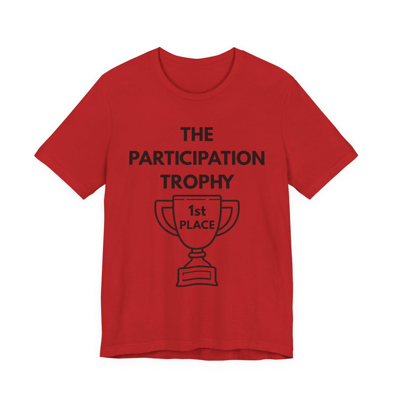 Red t-shirt with 'The Participation Trophy 1st Place' text and graphic on a white background.