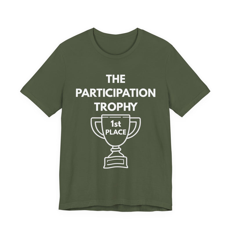 A green t-shirt with 'The Participation Trophy 1st Place' white text and white graphic.