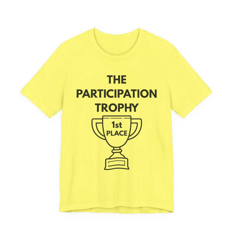 Bright Yellow t-shirt with 'The Participation Trophy 1st Place' text and graphic on a white background