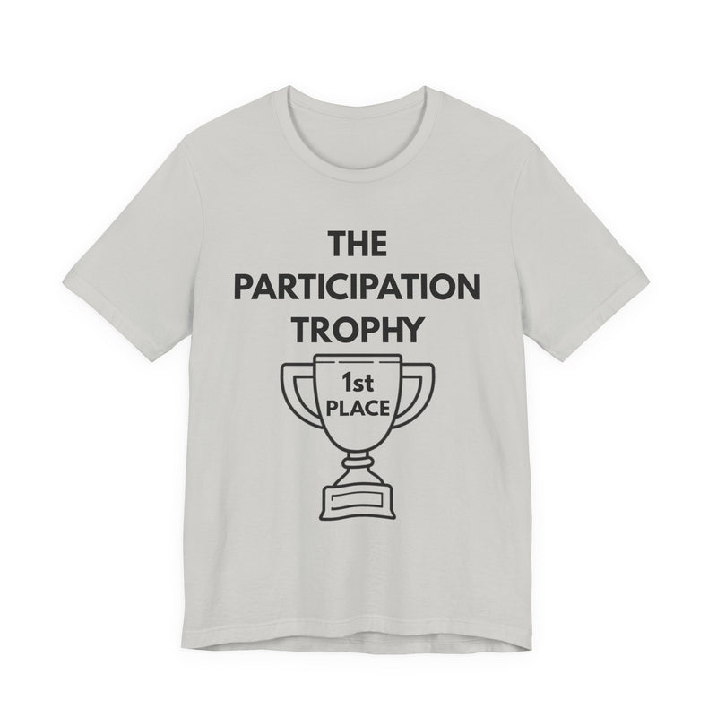 Light grey t-shirt with 'The Participation Trophy 1st Place' text and graphic on a white background