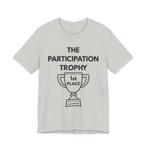 Light grey t-shirt with 'The Participation Trophy 1st Place' text and graphic on a white background