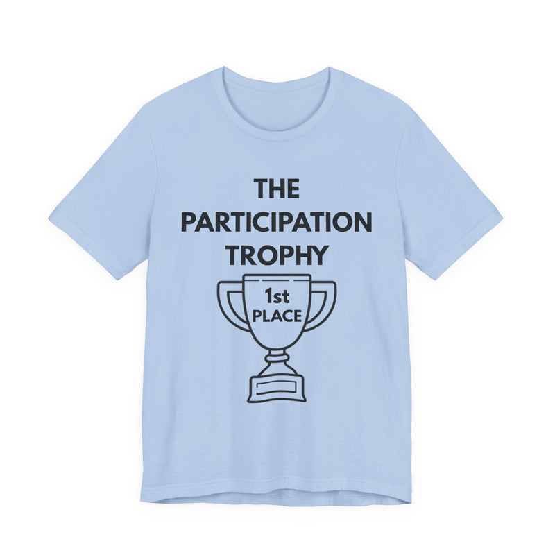 Light blue t-shirt with 'The Participation Trophy 1st Place' text and graphic on a white background