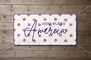 Patriotic “God Bless America” vinyl banner with red polka dot background, 72x36 and 48x24 inches on wood fence.  