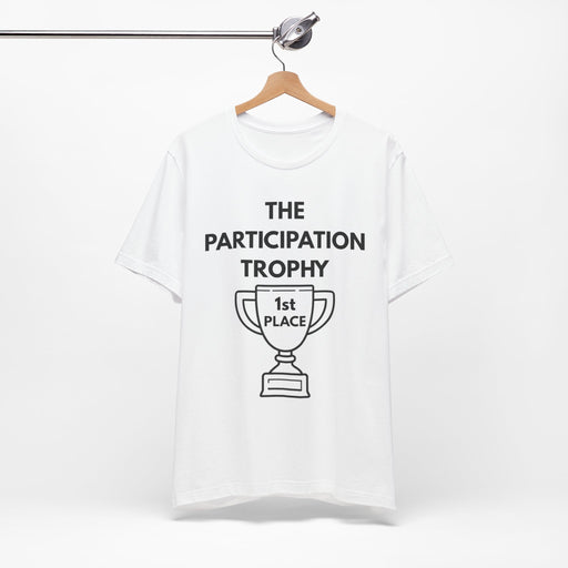 White t-shirt with 'The Participation Trophy 1st Place' text and graphic on a white background