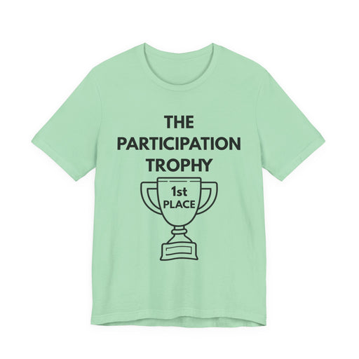 Mint green t-shirt with 'The Participation Trophy 1st Place' text and graphic on a white background