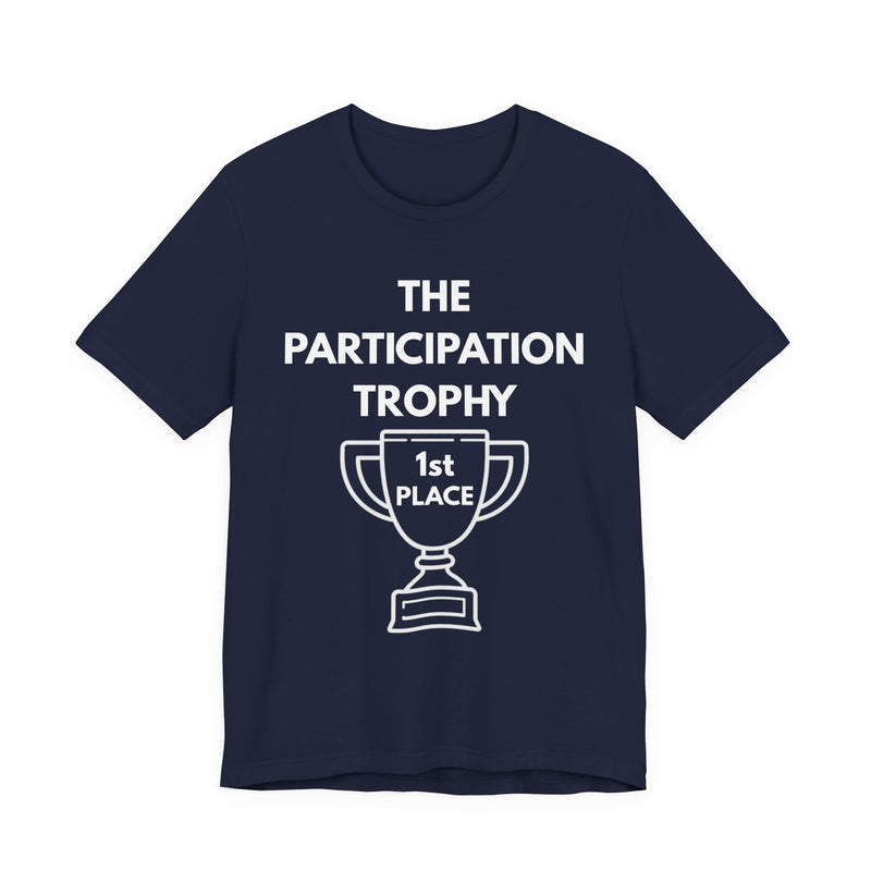 A navy t-shirt with 'The Participation Trophy 1st Place' white text and white graphic.