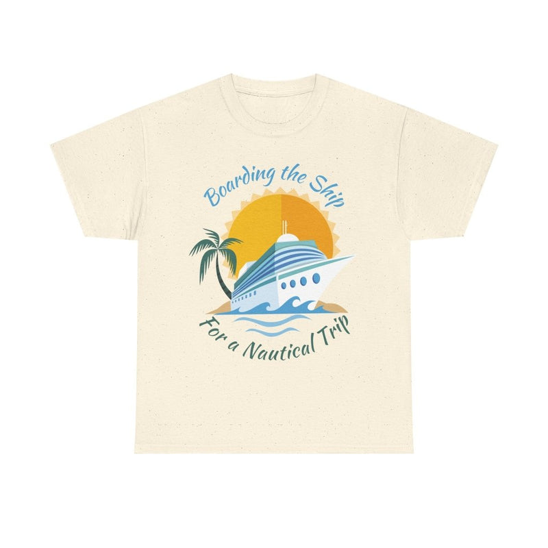 Board The Ship For A Nautical Trip Cruise T-Shirt - T-Shirt | The Party Framework