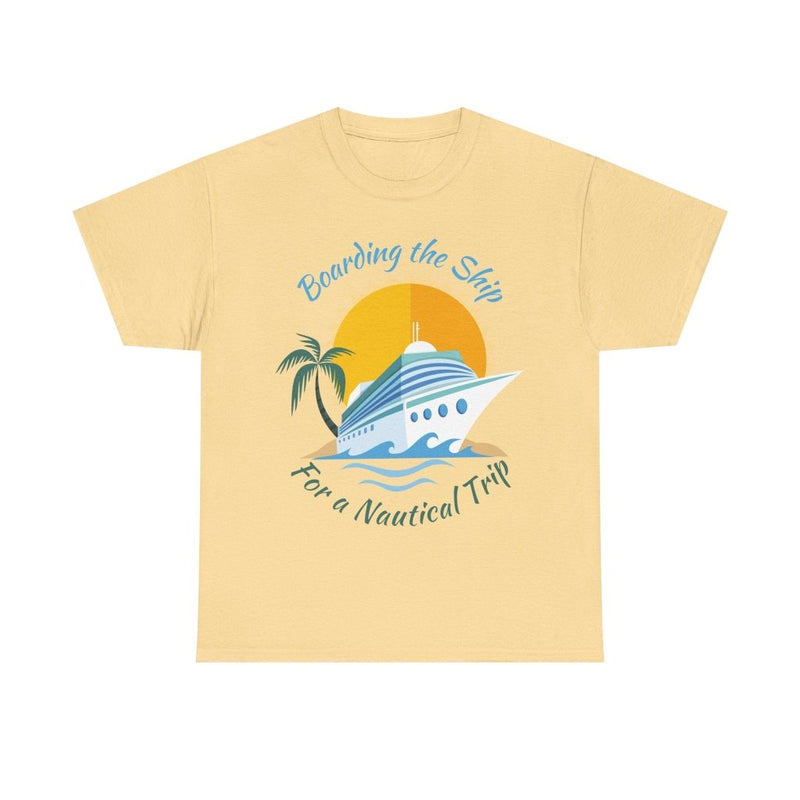 Board The Ship For A Nautical Trip Cruise T-Shirt - T-Shirt | The Party Framework