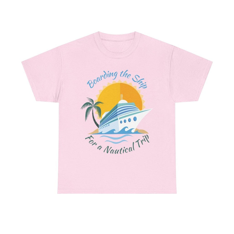 Board The Ship For A Nautical Trip Cruise T-Shirt - T-Shirt | The Party Framework