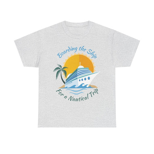 Board The Ship For A Nautical Trip Cruise T-Shirt - T-Shirt | The Party Framework