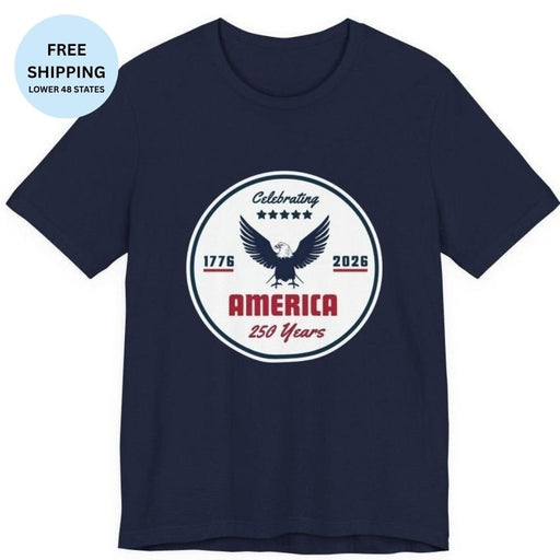 Celebrating America 250 Years Patriotic T-Shirt - T-Shirt | The Party Framework