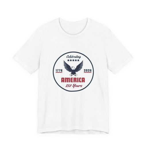 "Celebrating America 250 Years" T-Shirt - T-Shirt | The Party Framework