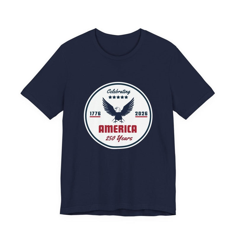 "Celebrating America 250 Years" T-Shirt - T-Shirt | The Party Framework