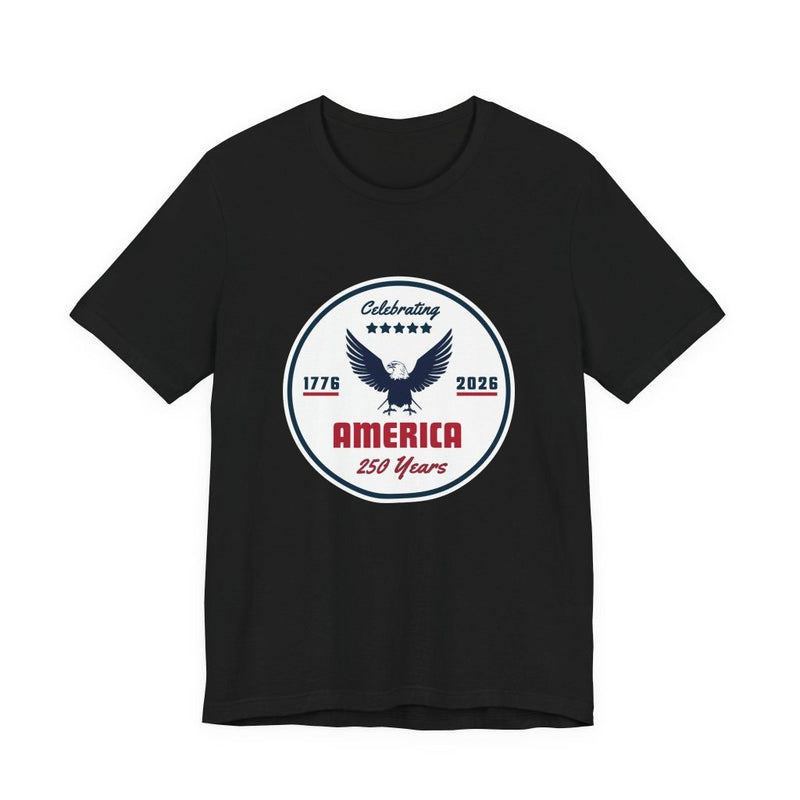 "Celebrating America 250 Years" T-Shirt - T-Shirt | The Party Framework