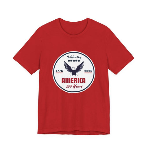"Celebrating America 250 Years" T-Shirt - T-Shirt | The Party Framework