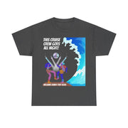 Cruise Crew Goes All Night Customizable Group T-Shirt - T-Shirt | The Party Framework