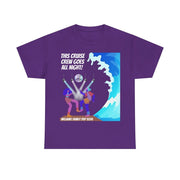 Cruise Crew Goes All Night Customizable Group T-Shirt - T-Shirt | The Party Framework