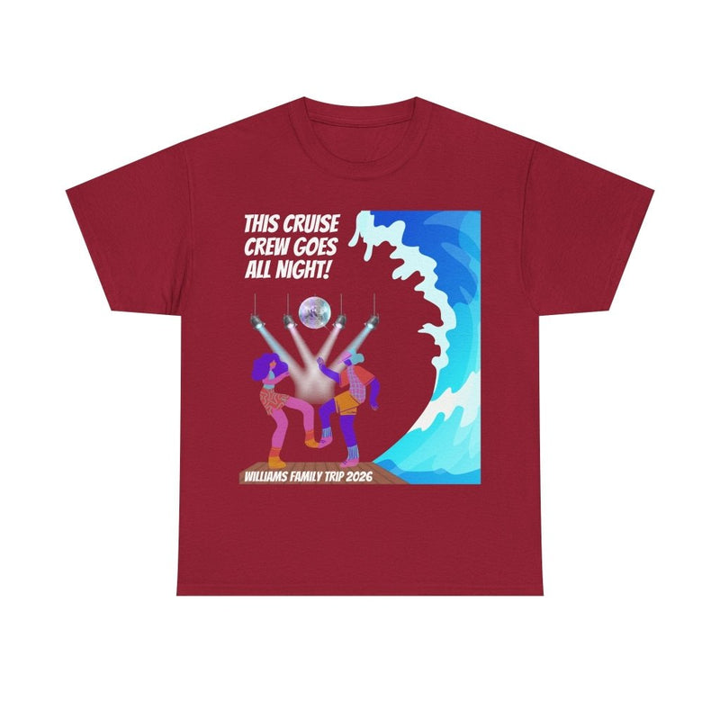 Cruise Crew Goes All Night Customizable Group T-Shirt - T-Shirt | The Party Framework