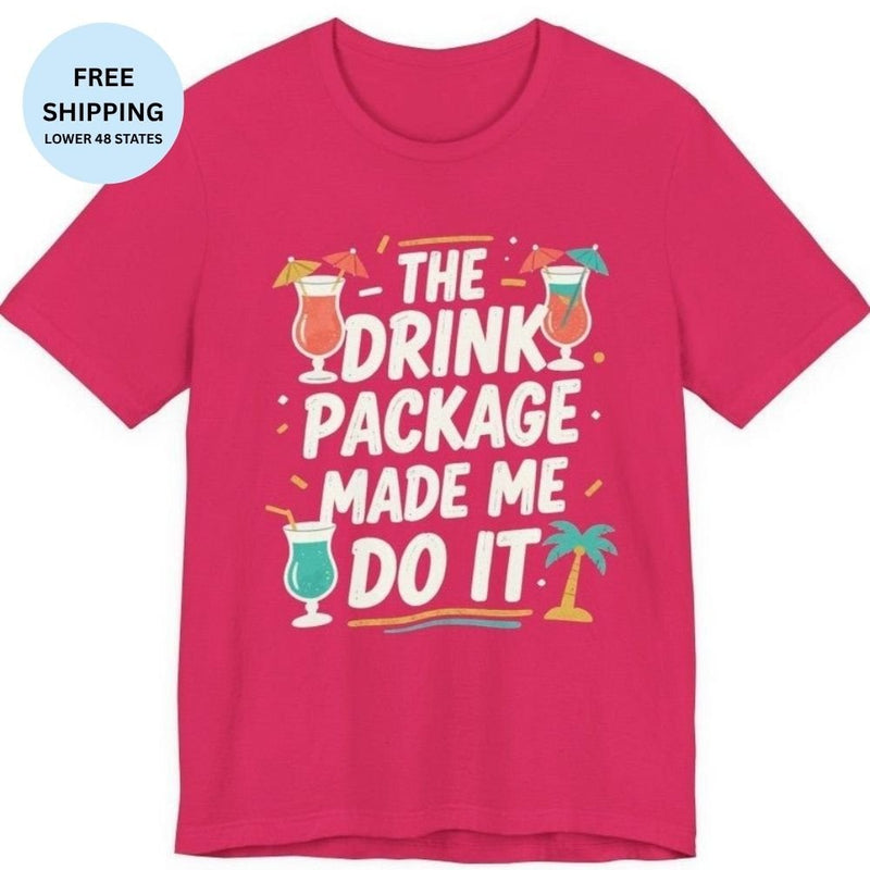Drink Package Made Me Do It Family or Group Cruise T-Shirt - T-Shirt | The Party Framework