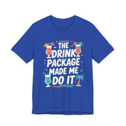 Drink Package Made Me Do It Unisex Tee | Funny Cruise White Lettering Shirt - T-Shirt | The Party Framework