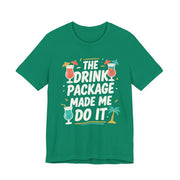 Drink Package Made Me Do It Unisex Tee | Funny Cruise White Lettering Shirt - T-Shirt | The Party Framework