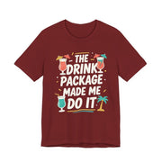 Drink Package Made Me Do It Unisex Tee | Funny Cruise White Lettering Shirt - T-Shirt | The Party Framework