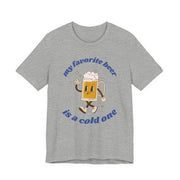 Favorite Beer Is A Cold One Unisex Tee | Funny Beer Lover Shirt - T-Shirt | The Party Framework