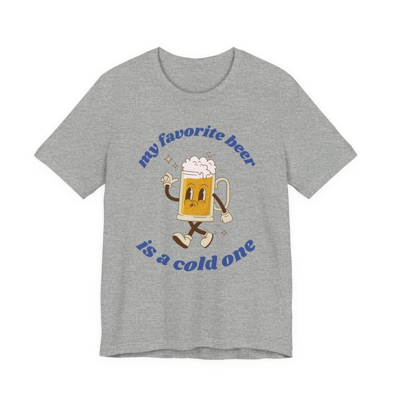 Favorite Beer Is A Cold One Unisex Tee | Funny Beer Lover Shirt - T-Shirt | The Party Framework