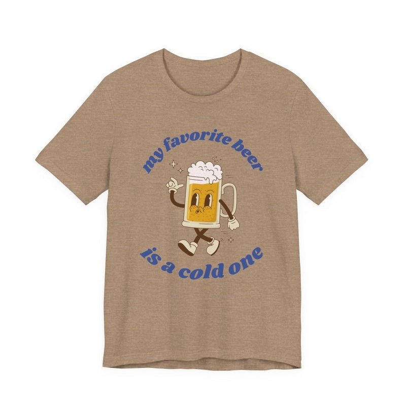 Favorite Beer Is A Cold One Unisex Tee | Funny Beer Lover Shirt - T-Shirt | The Party Framework