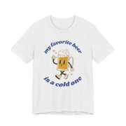 Favorite Beer Is A Cold One Unisex Tee | Funny Beer Lover Shirt - T-Shirt | The Party Framework