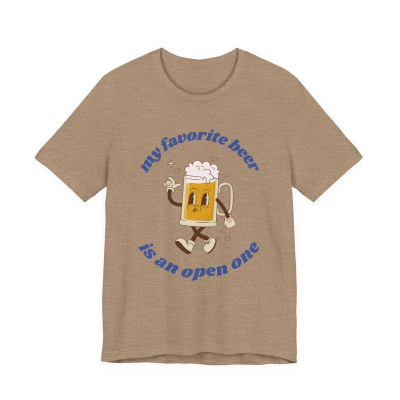 Favorite Beer Is An Open One Unisex Tee | Funny Beer Drinking Shirt - T-Shirt | The Party Framework