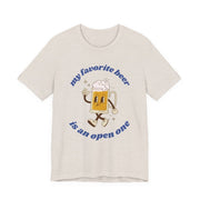 Favorite Beer Is An Open One Unisex Tee | Funny Beer Drinking Shirt - T-Shirt | The Party Framework