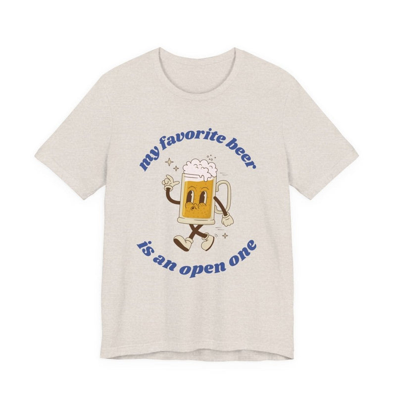 Favorite Beer Is An Open One Unisex Tee | Funny Beer Drinking Shirt - T-Shirt | The Party Framework