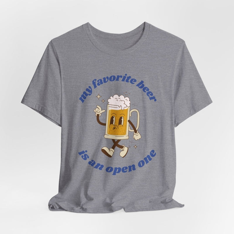 Favorite Beer Is An Open One Unisex Tee | Funny Beer Drinking Shirt - T-Shirt | The Party Framework