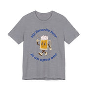 Favorite Beer Is An Open One Unisex Tee | Funny Beer Drinking Shirt - T-Shirt | The Party Framework