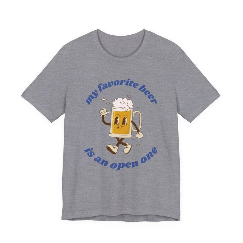 Favorite Beer Is An Open One Unisex Tee | Funny Beer Drinking Shirt - T-Shirt | The Party Framework