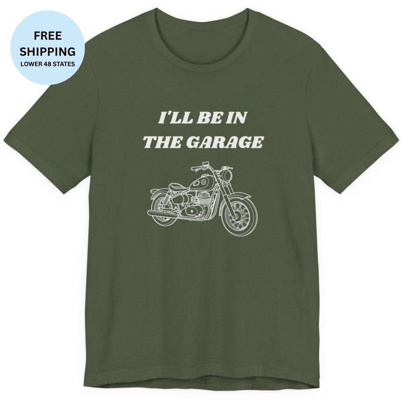 I'll Be In The Garage Motorcycle | Funny Biker Gift Shirt - T-Shirt | The Party Framework