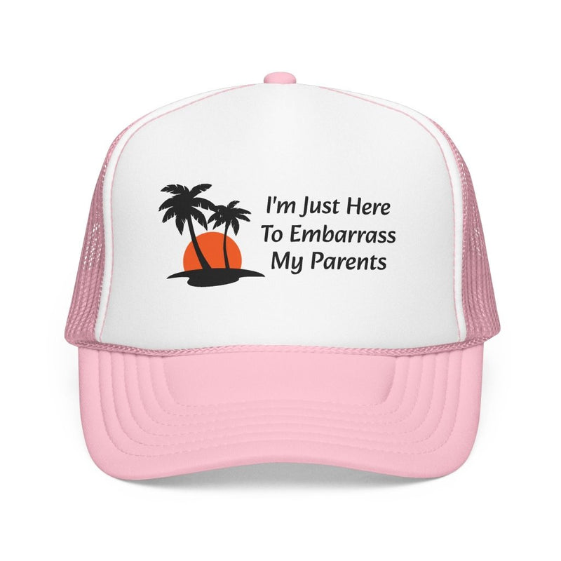 I'm Just Here To Embarrass [person] Trucker Hat | Custom Name or Relationship - Hats | The Party Framework