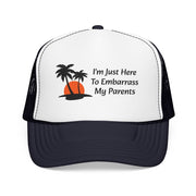I'm Just Here To Embarrass [person] Trucker Hat | Custom Name or Relationship - Hats | The Party Framework