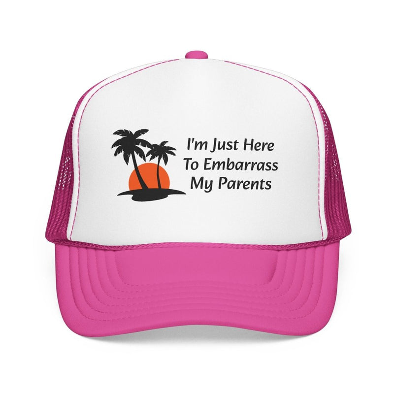 I'm Just Here To Embarrass [person] Trucker Hat | Custom Name or Relationship - Hats | The Party Framework