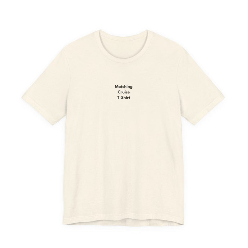 Matching Cruise T-Shirt | Funny Minimalist Cruise Tee - T-Shirt | The Party Framework