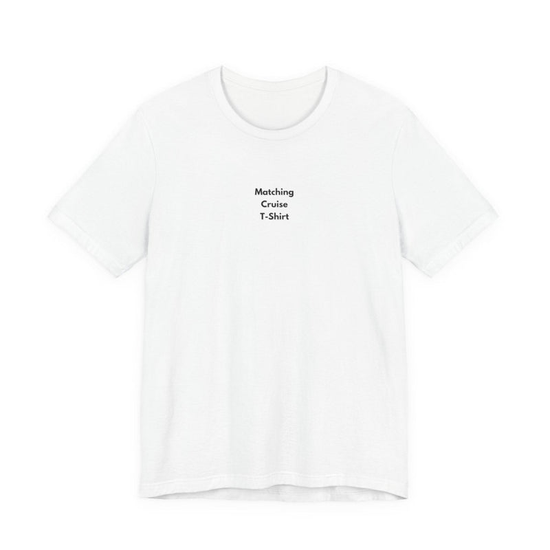 Matching Cruise T-Shirt | Funny Minimalist Cruise Tee - T-Shirt | The Party Framework