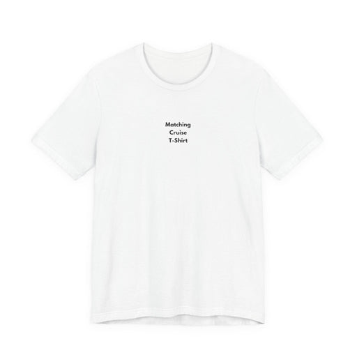 Matching Cruise T-Shirt | Funny Minimalist Cruise Tee - T-Shirt | The Party Framework