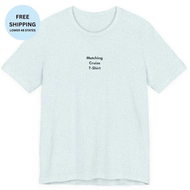 Matching Cruise T-Shirt | Funny Minimalist Cruise Tee - T-Shirt | The Party Framework