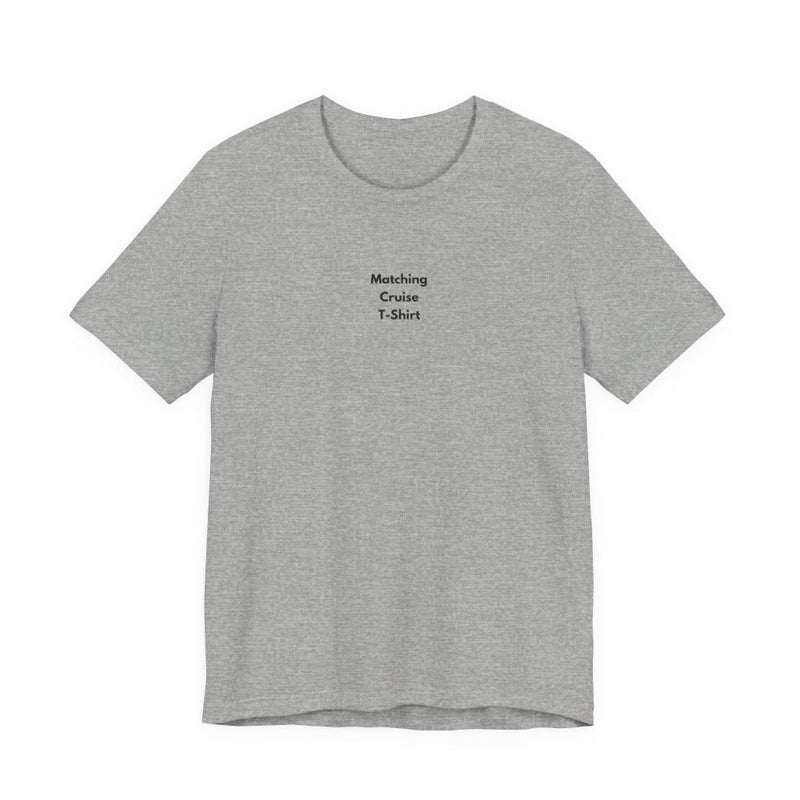 Matching Cruise T-Shirt | Funny Minimalist Cruise Tee - T-Shirt | The Party Framework