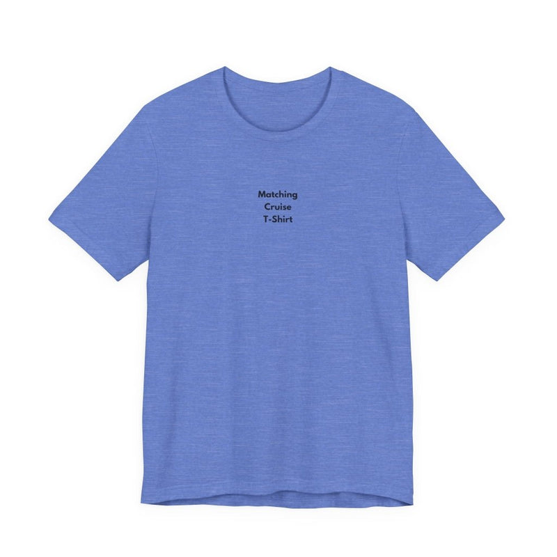 Matching Cruise T-Shirt | Funny Minimalist Cruise Tee - T-Shirt | The Party Framework