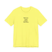 My Cruise T-Shirt Is Better Than Yours | Funny Group Cruise Tee - T-Shirt | The Party Framework