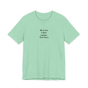My Cruise T-Shirt Is Better Than Yours | Funny Group Cruise Tee - T-Shirt | The Party Framework