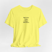 My Cruise T-Shirt Is Better Than Yours | Funny Group Cruise Tee - T-Shirt | The Party Framework